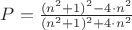 $P = \frac{(n^2+1)^2-4\cdot n^2}{ (n^2+1)^2+4\cdot n^2}$