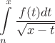 $\displaystyle \Large \int\limits_n^x\frac{f(t)dt}{\sqrt{x-t}}$ $\displaystyle \Large \int\limits_n^x\frac{f(t)dt}{\sqrt{x-t}}$