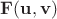 $\mathbf F(\mathbf u,\mathbf v)$