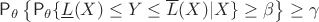$\mathsf P_{\theta} \left\{ \mathsf P_{\theta} \{ \underline{L}(X) \le Y \le \overline{L}(X) | X \} \ge \beta \right\} \ge \gamma$