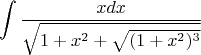 $$\int\frac{xdx}{\sqrt{1+ x^2 + \sqrt{(1+x^2)^3}}}$$