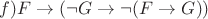 $f) F\to (\neg G\to \neg (F\to G))$