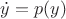$\dot{y}=p(y)$