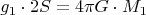 $$g_1\cdot 2S=4\pi G\cdot M_1$$