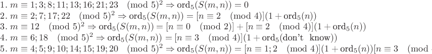 $$\begin{array}{l}
1. \ m \equiv 1;3;8;11;13;16;21;23 \pmod 5^2 \Rightarrow \text{ord}_5(S(m,n))=0 \\
2. \ m \equiv 2;7;17;22 \pmod 5^2 \Rightarrow \text{ord}_5(S(m,n))=[n \equiv 2 \pmod 4](1+ \text{ord}_5(n)) \\
3. \ m \equiv 12 \pmod 5^2 \Rightarrow \text{ord}_5(S(m,n))=[n \equiv 0 \pmod 2]+[n \equiv 2 \pmod 4](1+ \text{ord}_5(n)) \\
4. \ m \equiv 6;18 \pmod 5^2 \Rightarrow \text{ord}_5(S(m,n))=[n \equiv 3 \pmod 4](1+ \text{ord}_5(\text{don't \ know})) \\
5. \ m \equiv 4;5;9;10;14;15;19;20 \pmod 5^2 \Rightarrow \text{ord}_5(S(m,n))=
[n \equiv 1;2 \pmod 4](1+ \text{ord}_5(n))
[n \equiv 3 \pmod 4](2+ \text{ord}_5(n)+\text{ord}_5(n-1))
\end{array}$$
