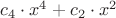 $ c_4 \cdot x^4  + c_2 \cdot x^2$