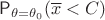 $\mathsf P_{\theta=\theta_0}(\overline x < C)$