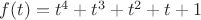 $f(t)=t^4+t^3+t^2+t+1$