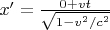 $x'=\frac{0+vt}{\sqrt{1-v^2/c^2}}$