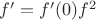 $f'=f'(0)f^2$