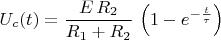 $U_c(t)=\dfrac{E\,R_2}{R_1+R_2}\,\left(1-e^{-\frac{t}{\tau}}\right)$