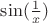 $\sin(\frac{1}{x})$