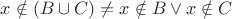 $x\notin(B \cup C) \neq x\notin B \vee x\notin C$