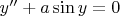 $y''+a\sin y=0$