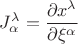 $J^\lambda_\alpha=\dfrac{\partial x^\lambda}{\partial\xi^\alpha}$