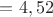 $= 4,52$