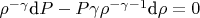 $\rho^{-\gamma}\text{d}P - P \gamma \rho^{-\gamma -1}\text{d}\rho = 0$