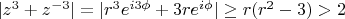 $|z^3+z^{-3}|=|r^3e^{i3\phi}+3re^{i\phi}|\ge r(r^2-3)> 2$