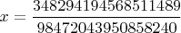 $x=\dfrac{348294194568511489}{98472043950858240}$