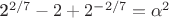 2^{2/7}-2+2^{-2/7}=\alpha^2