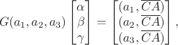 $$G(a_1,a_2,a_3)\begin{bmatrix}
\alpha \\
\beta \\
\gamma
\end{bmatrix}=\begin{bmatrix}
(a_1,\overline{CA}) \\
(a_2,\overline{CA}) \\
(a_3,\overline{CA})
\end{bmatrix},$$