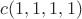 $c(1,1,1,1)$
