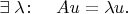 $\exists\;\lambda\colon\quad Au=\lambda u.$
