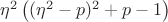 $\eta^2\left( (\eta^2-p)^2 +p-1 \right)$