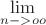 $$\lim\limits_{n->oo}^{