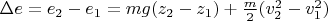 $\Delta e = e_2 - e_1 = m g (z_2 - z_1) + \frac {m}{2} (v_2^2 - v_1^2)$