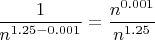 $\dfrac{1}{n^{1.25-0.001}}=\dfrac{n^{0.001}}{n^{1.25}}$