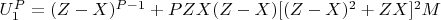 $U_1^P  = (Z-X)^{P-1} +PZX(Z-X)[(Z-X)^2 +ZX]^2 M $