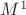 $M^1$