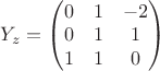 $Y_z=\begin{pmatrix}
0 & 1 & -2\\ 
0 & 1 & 1\\ 
1 & 1 & 0
\end{pmatrix}$