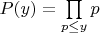 $P(y)=\prod\limits_{p \leq y}p$