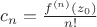 $c_n=\frac {f^{(n)}(z_0)} {n!}$