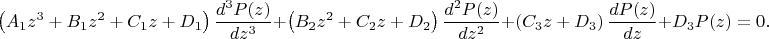 $$
\left( {A_1 z^3  + B_1 z^2  + C_1 z + D_1 } \right)\frac{{d^3 P(z)}}{{dz^3 }} + \left( {B_2 z^2  + C_2 z + D_2 } \right)\frac{{d^2 P(z)}}{{dz^2 }} + \left( {C_3 z + D_3 } \right)\frac{{dP(z)}}{{dz}} + D_3 P(z) = 0.
$$