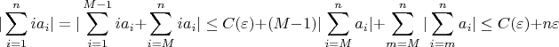 $$|\sum_{i=1}^{n}ia_i|=|\sum_{i=1}^{M-1}ia_i+\sum_{i=M}^{n}ia_i|\le C(\varepsilon)+(M-1)|\sum_{i=M}^{n}a_i|+\sum_{m=M}^{n}|\sum_{i=m}^{n}a_i|\le C(\varepsilon)+n\varepsilon $$
