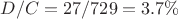 $D/C=27/729=3.7\%$