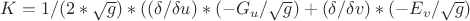 $ K = 1/(2*\sqrt{g})*((\delta/\delta u)*(-G_{u}/\sqrt{g}) + (\delta/\delta v)*(-E_{v}/\sqrt{g}) $