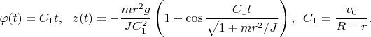 $$\varphi(t)=C_1 t,\,\,\,\,z(t)=-\frac{m r^2 g}{J C_1^2}\left(1-\cos\frac{C_1 t}{\sqrt{1+m r^2/J}}\right),\,\,\, C_1=\frac{v_0}{R-r}.$$