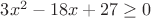 $3x^2-18x+27\geq 0$