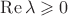 $\operatorname{Re} \lambda \geqslant 0$