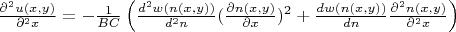 $\frac{\partial^2 u(x,y)}{\partial^2 x}=-\frac{1}{BC}\left(\frac{d^2w(n(x,y))}{d^2n}(\frac{\partial n(x,y)}{\partial x})^2+\frac{dw(n(x,y))}{dn}\frac{\partial^2 n(x,y)}{\partial^2 x}\right)$