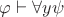 $\varphi\vdash\forall y\psi$