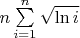 $n\sum\limits_{i=1}^n \sqrt {\ln i}$
