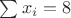 $\sum x_i=8$