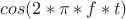 $cos(2*\pi*f*t)$