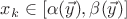 $x_k\in[\alpha(\vec{y}),\beta(\vec{y})]$