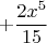 $$+\frac {2x^5} {15}$$